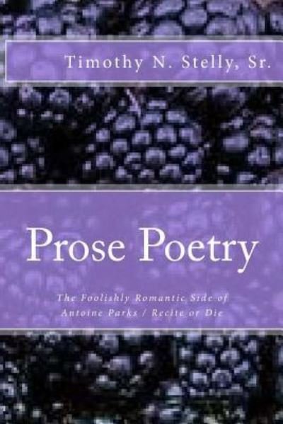 Timothy N Stelly Sr · Prose Poetry (Pocketbok) (2017)