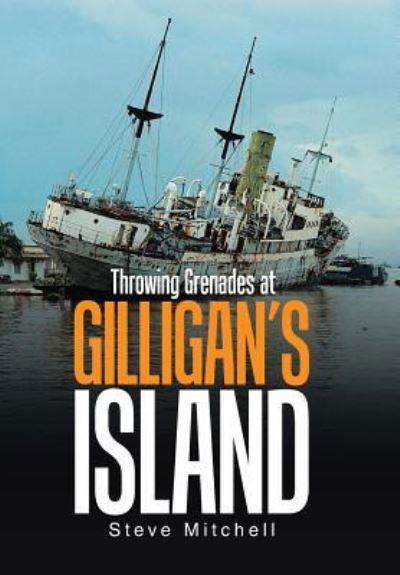 Cover for Steve Mitchell · Throwing Grenades at Gilligan's Island (Innbunden bok) (2017)