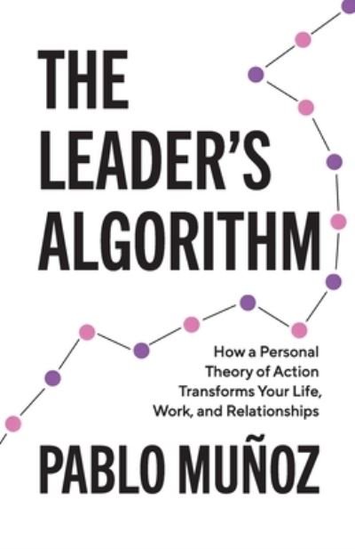 Leader's Algorithm - Pablo Munoz - Books - Lioncrest Publishing - 9781544533285 - July 25, 2023