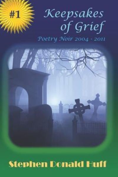 Keepsakes of Grief : Poetry Noir 2004 - 2011 - Stephen Donald Huff - Książki - Createspace Independent Publishing Platf - 9781545255285 - 2017