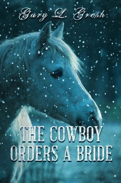 Cover for Gary L Gresh · The Cowboy Orders A bride (Paperback Book) (2017)