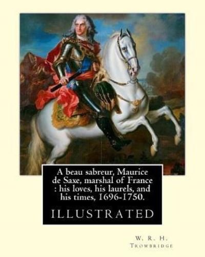 Cover for W R H Trowbridge · A beau sabreur, Maurice de Saxe, marshal of France (Paperback Book) (2017)