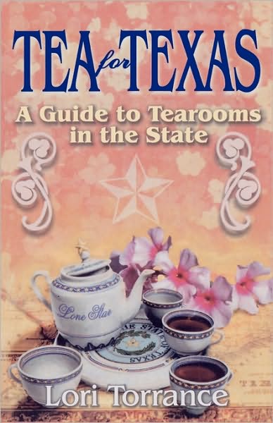 Cover for Lori Torrance · Tea for Texas: A Guide to Tearooms in the State (Paperback Book) (2000)