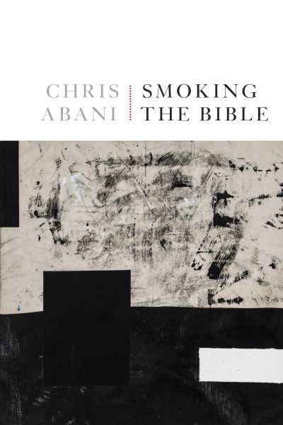 Cover for Chris Abani · Smoking the Bible (Paperback Book) (2022)