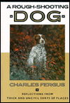 Cover for Charles Fergus · A Rough-Shooting Dog: Reflections from Thick and Uncivil Sorts of Places (Hardcover Book) [First edition] (1991)