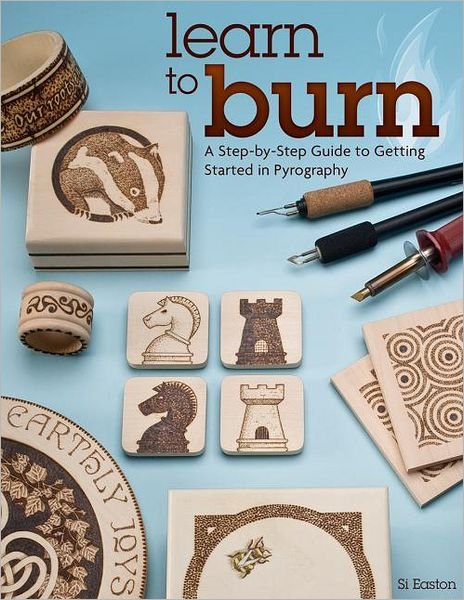Learn to Burn: A Step-by-Step Guide to Getting Started in Pyrography - Simon Easton - Bücher - Fox Chapel Publishing - 9781565237285 - 1. März 2013