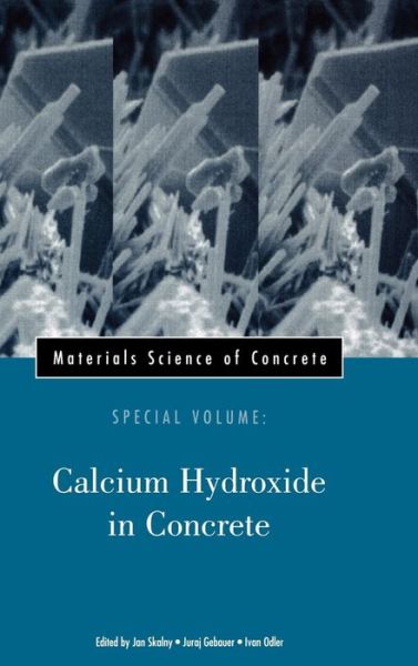 Cover for J Skalny · Materials Science of Concrete, Special Volume: Calcium Hydroxide in Concrete - Materials Science of Concrete Series (Hardcover Book) [Special Volume edition] (2006)