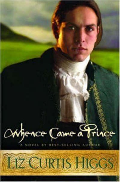 Cover for Liz Curtis Higgs · Whence Came a Prince: Conclusion of Thorn in My Heart &amp; Fair is the Rose (Paperback Book) (2005)