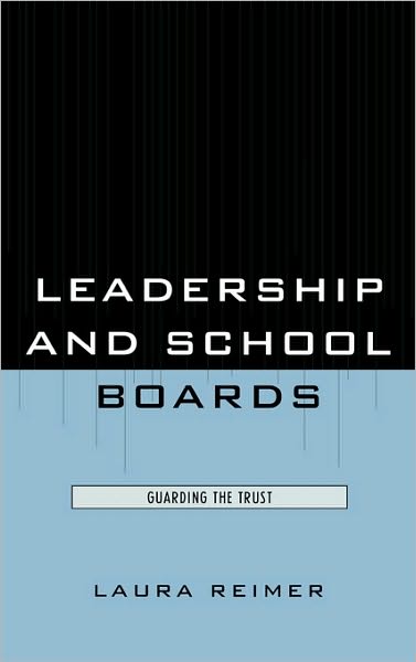 Cover for Laura E. Reimer · Leadership and School Boards: Guarding the Trust (Hardcover Book) (2008)