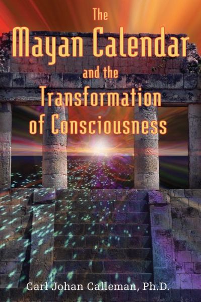 Cover for Calleman, Carl Johan, PhD · The Mayan Calendar and the Transformation of Consciousness (Paperback Book) (2004)