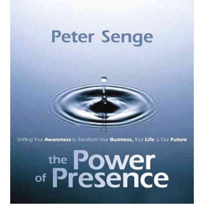 Cover for Peter M. Senge · The Power of Presence: Shifting Your Awareness to Transform Your Business, Your Life and Our Future (Audiobook (CD)) (2008)