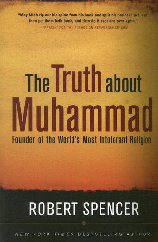 Cover for Robert Spencer · The Truth About Muhammad: Founder of the World's Most Intolerant Religion (Paperback Book) (2007)