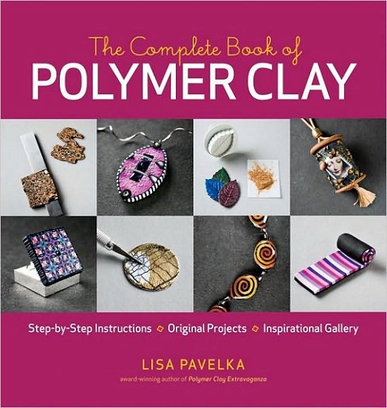 Cover for Lisa Pavelka · The Complete Book of Polymer Clay (Pocketbok) (2010)