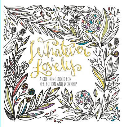Cover for Waterbrook Press · Adult Coloring Book: Whatever is Lovely: A Coloring Book for Reflection and Worship (Paperback Bog) (2015)
