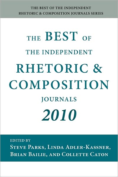 The Best of the Independent Rhetoric and Composition Journals 2010 (Revised) - Steve Parks - Books - Parlor Press - 9781602352285 - March 26, 2011
