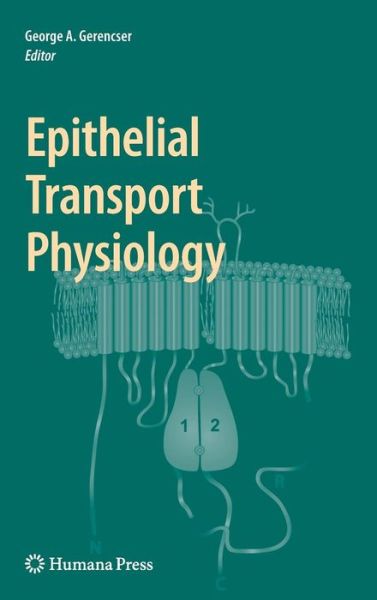 Cover for George a Gerencser · Epithelial Transport Physiology (Hardcover Book) [2010 edition] (2009)