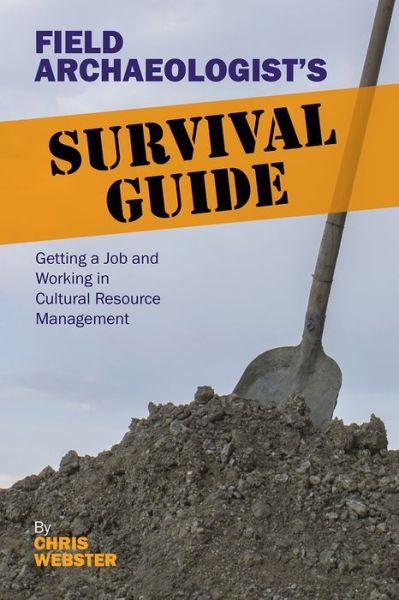 Cover for Chris Webster · Field Archaeologist’s Survival Guide: Getting a Job and Working in Cultural Resource Management (Paperback Book) (2014)