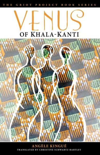 Cover for Angele Kingue · Venus of Khala-Kanti - The Griot Project Book Series (Paperback Book) (2014)