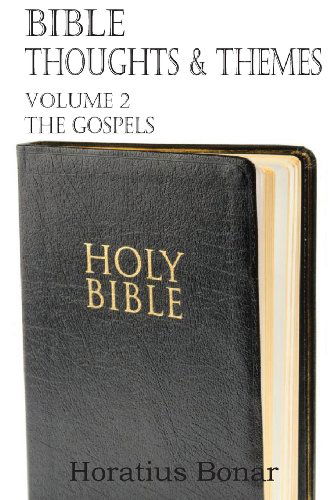 Cover for Horatius Bonar · Bible Thoughts &amp; Themes Volume 2 the Gospels (Paperback Book) (2013)