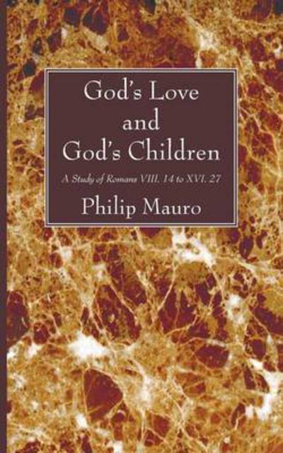 God's Love and God's Children - Philip Mauro - Books - Wipf & Stock Publishers - 9781620325285 - August 1, 2012