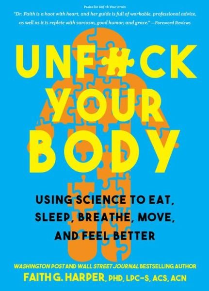 Unfuck Your Body: Using Science to Eat, Sleep, Breathe, Move, and Feel Better - Faith G. Harper - Książki - Microcosm Publishing - 9781621063285 - 29 czerwca 2021