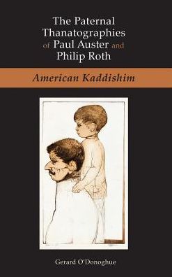 Cover for Gerard O'Donoghue · The Paternal Thanatographies of Paul Auster and Philip Roth (Hardcover Book) (2019)