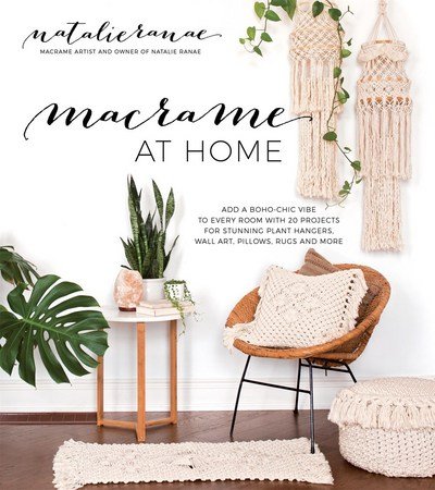 Cover for Natalie Ranae · Macrame at Home: Add Boho-Chic Charm to Every Room with 20 Projects for Stunning Plant Hangers, Wall Art, Pillows and More (Paperback Book) (2018)