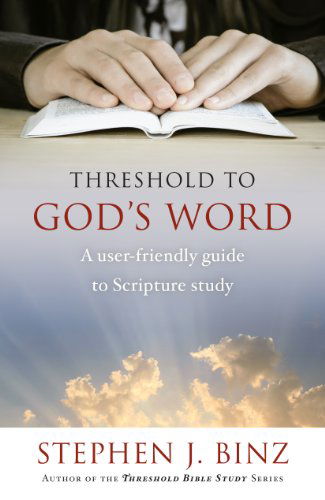 Cover for Stephen J. Binz · Threshold to God's Word: a User-friendly Guide to Scripture Study (Paperback Book) (2014)