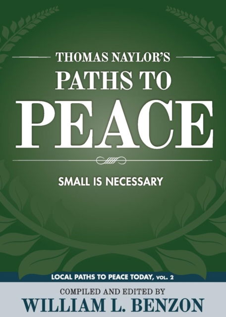 Cover for Thomas Naylor's Paths to Peace: Small Is Necessary - Local Paths to Peace Today (Paperback Bog) (2019)