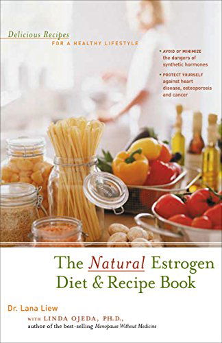 Cover for Lana Liew · The Natural Estrogen Diet and Recipe Book: Delicious Recipes for a Healthy Lifestyle (Gebundenes Buch) (2003)