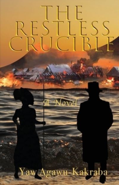 Cover for Yaw Agawu-Kakraba · Restless Crucible (Buch) (2022)