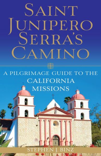 Cover for Stephen J. Binz · Saint Junipero Serra's camino (Book) (2017)