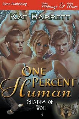 Cover for Kat Barrett · One Percent Human [shades of Wolf 4] (Siren Publishing Menage and More) (Paperback Book) (2015)