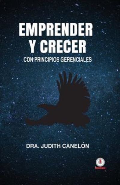 Emprender y crecer - Judith Canelon - Libros - ibukku - 9781640860285 - 12 de julio de 2017