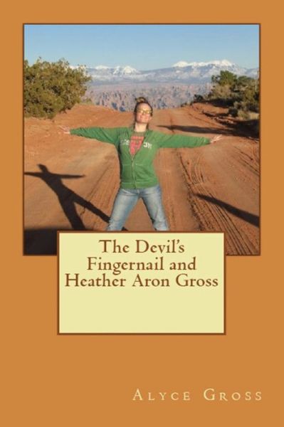 Cover for Alyce Gross · The Devil's Fingernail and Heather Aron Gross (Paperback Book) (2018)