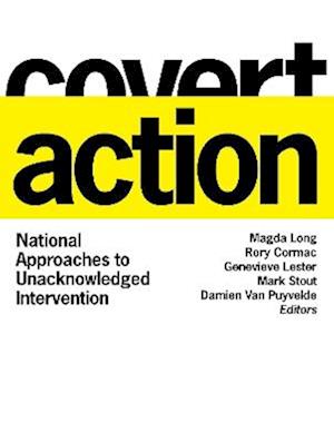 Cover for Covert Action: National Approaches to Unacknowledged Intervention - Georgetown Studies in Intelligence History (Hardcover bog) (2025)