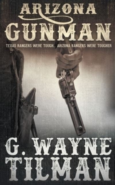 Cover for G Wayne Tilman · Arizona Gunman (Paperback Bog) (2020)