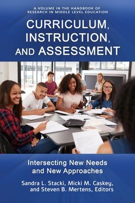 Curriculum, Instruction, and Assessment - Sandra L. Stacki - Books - Information Age Publishing, Incorporated - 9781648020285 - May 4, 2020