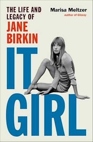 Cover for Marisa Meltzer · It Girl: The Life and Legacy of Jane Birkin (Gebundenes Buch) (2025)