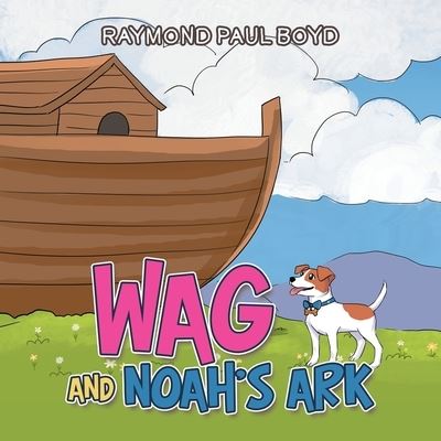 Cover for Raymond Paul Boyd · Wag and Noah's Ark (Buch) (2022)