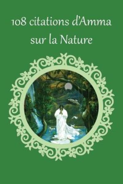 Cover for Sri Mata Amritanandamayi Devi · 108 citations d'Amma sur la Nature (Taschenbuch) (2016)
