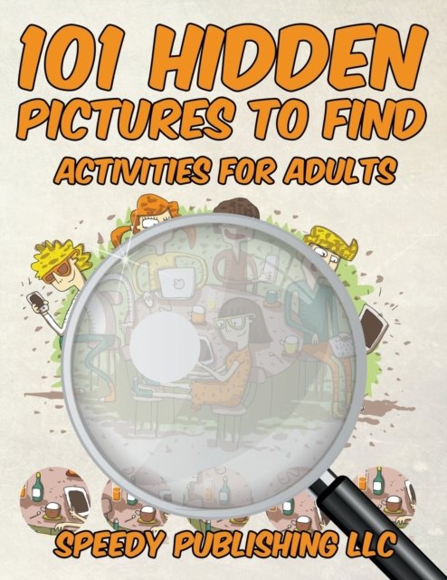 Speedy Publishing LLC · 101 Hidden Pictures to Find Activities for Adults (Paperback Bog) (2016)