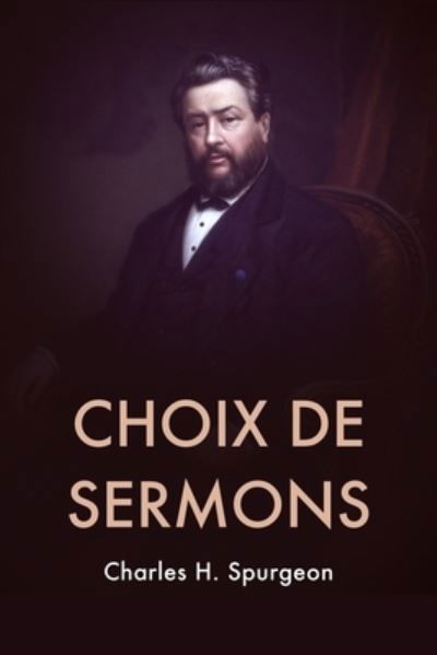 Cover for Charles H Spurgeon · Choix de Sermons (Paperback Book) (2019)