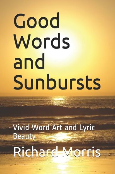 Cover for Richard K Morris · Good Words and Sunbursts (Taschenbuch) (2019)