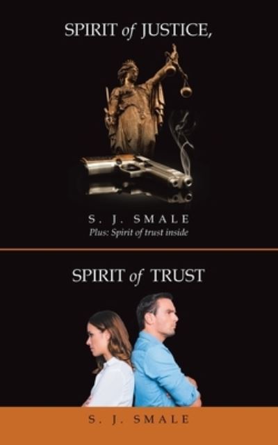 Spirit of Justice, Spirit of Trust - S. J. Smale - Książki - Trafford Publishing - 9781698702285 - 22 lipca 2020