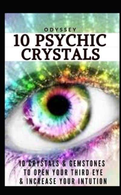 10 Psychic Crystals - Odyssey - Kirjat - Independently Published - 9781711278285 - maanantai 25. marraskuuta 2019