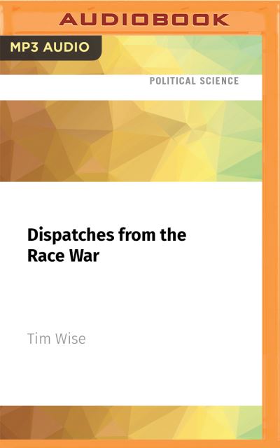 Cover for Tim Wise · Dispatches from the Race War (CD) (2021)