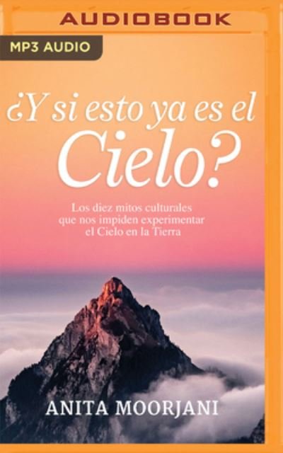 Cover for Anita Moorjani · ?Y Si Esto YA Es El Cielo? (Narracion En Castellano) (CD) (2022)