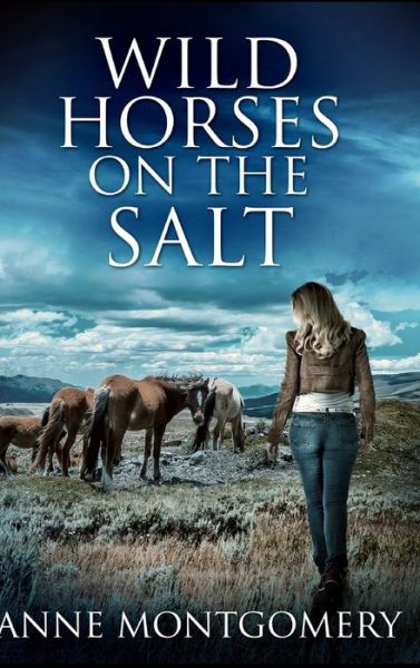 Cover for Anne Montgomery · Wild Horses On The Salt (Hardcover Book) (2021)