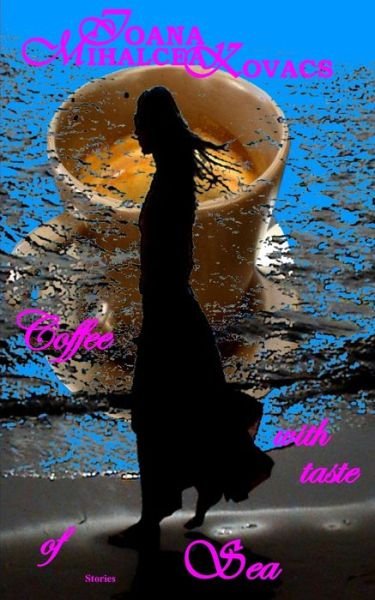 Cover for Ioana Mihalcea Kovacs · Coffee with taste of Sea (Paperback Book) (2020)